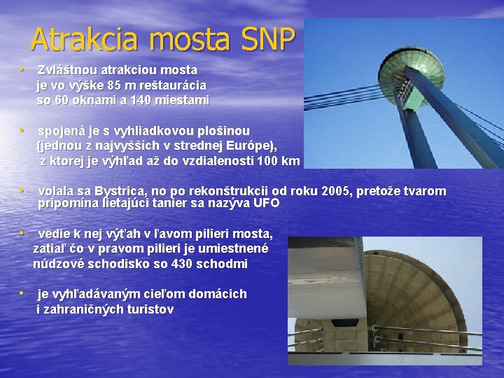 Atrakcia mosta SNP • Zvláštnou atrakciou mosta je vo výške 85 m reštaurácia so