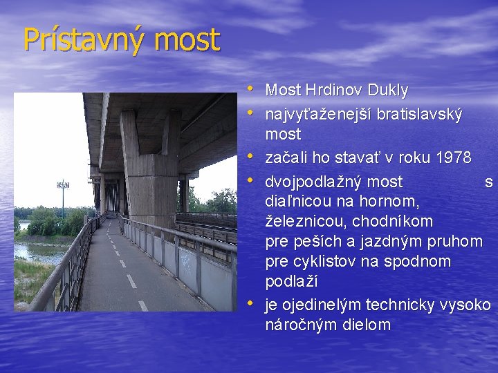 Prístavný most • Most Hrdinov Dukly • najvyťaženejší bratislavský • • • most začali