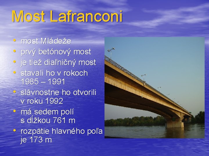 Most Lafranconi • • most Mládeže prvý betónový most je tiež diaľničný most stavali