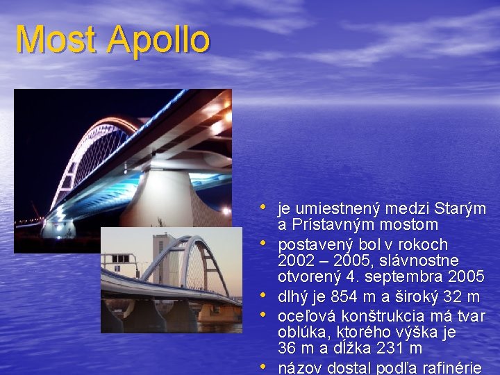Most Apollo • je umiestnený medzi Starým • • a Prístavným mostom postavený bol