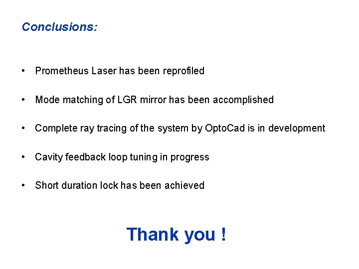 Conclusions: • Prometheus Laser has been reprofiled • Mode matching of LGR mirror has