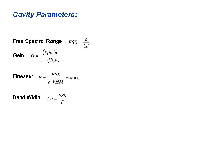 Cavity Parameters: Free Spectral Range : Gain: Finesse: Band Width: 