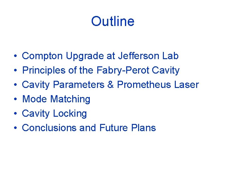 Outline • • • Compton Upgrade at Jefferson Lab Principles of the Fabry-Perot Cavity