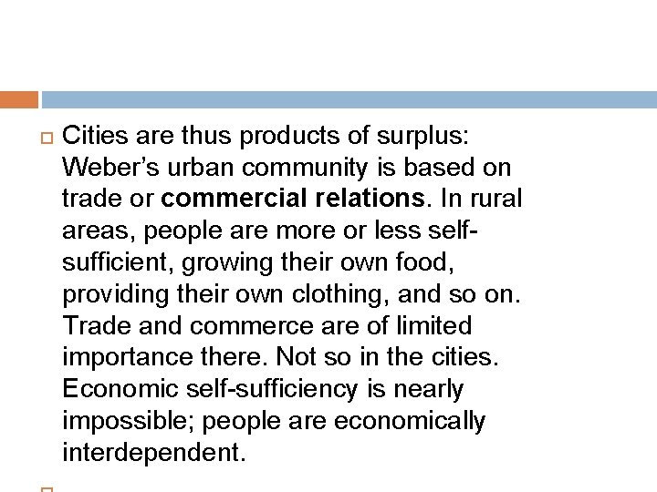  Cities are thus products of surplus: Weber’s urban community is based on trade