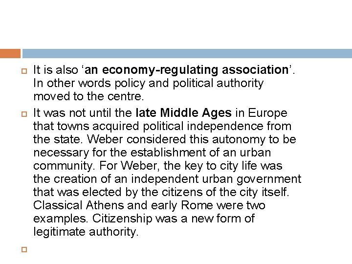  It is also ‘an economy-regulating association’. In other words policy and political authority