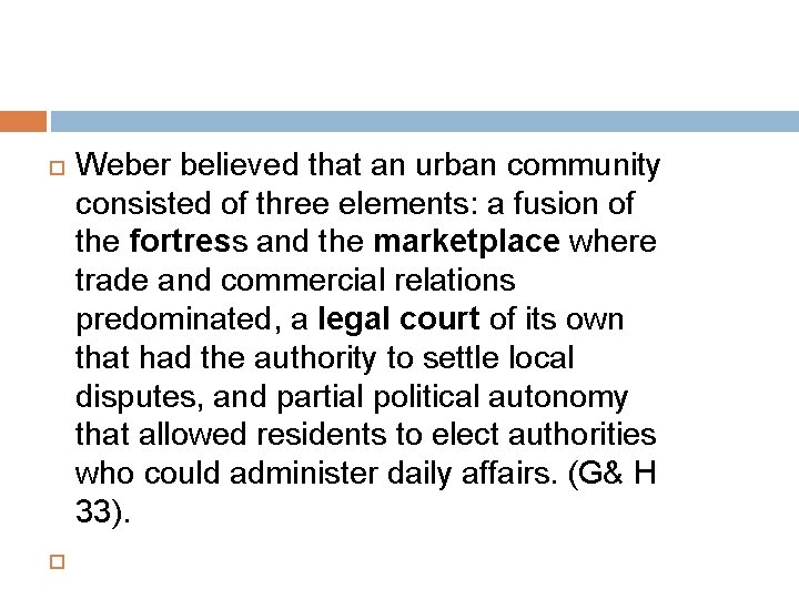  Weber believed that an urban community consisted of three elements: a fusion of