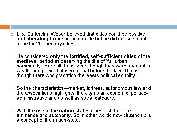 Like Durkheim, Weber believed that cities could be positive and liberating forces in