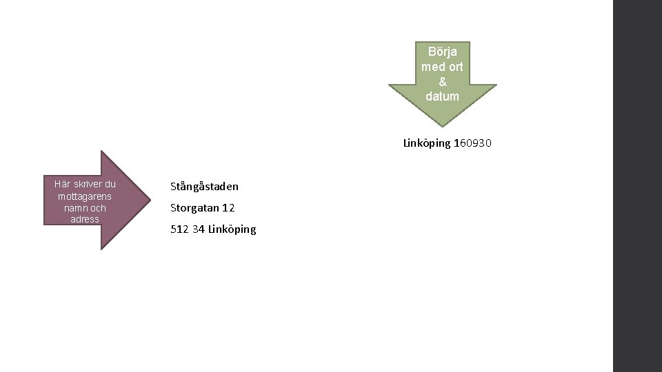 Börja med ort & datum Linköping 160930 Här skriver du mottagarens namn och adress