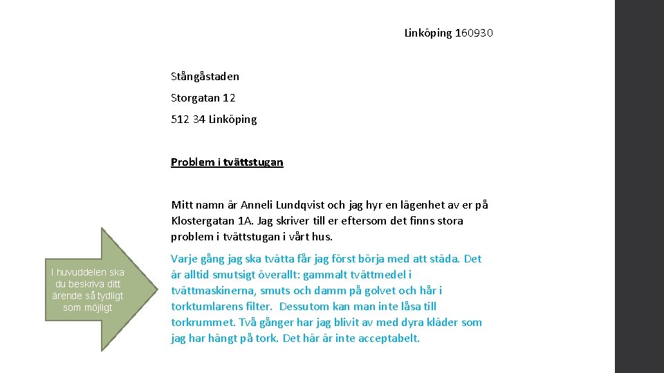 Linköping 160930 Stångåstaden Storgatan 12 512 34 Linköping Problem i tvättstugan Mitt namn är