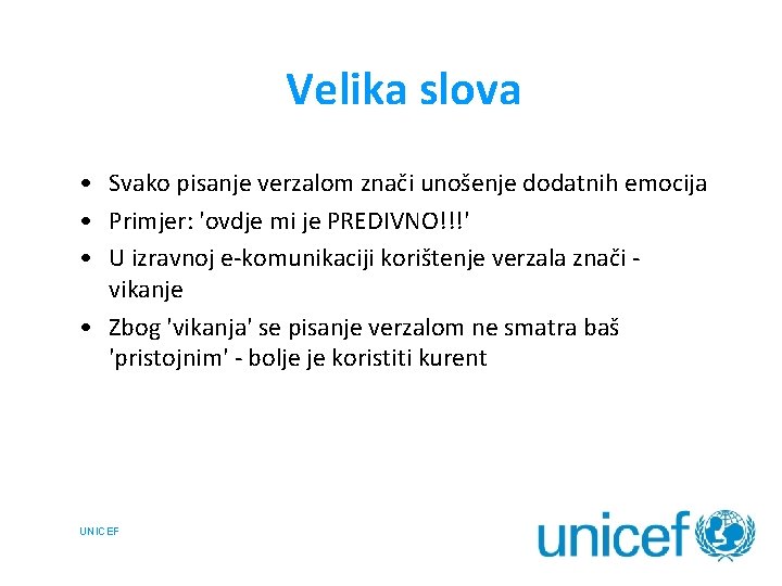 Velika slova • Svako pisanje verzalom znači unošenje dodatnih emocija • Primjer: 'ovdje mi