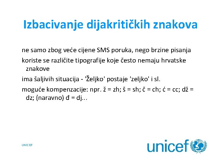 Izbacivanje dijakritičkih znakova ne samo zbog veće cijene SMS poruka, nego brzine pisanja koriste