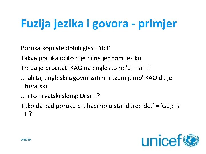 Fuzija jezika i govora - primjer Poruka koju ste dobili glasi: 'dct' Takva poruka