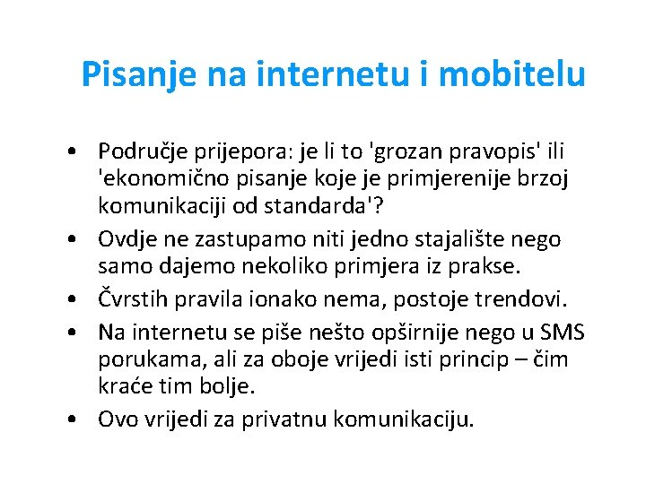 Pisanje na internetu i mobitelu • Područje prijepora: je li to 'grozan pravopis' ili