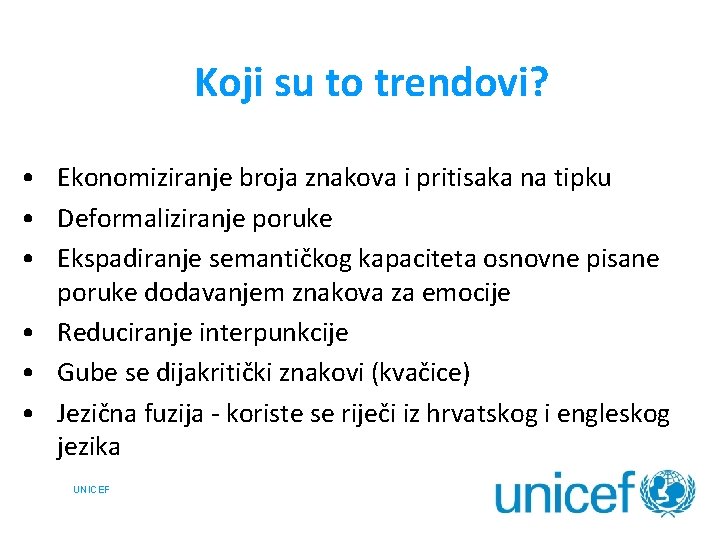 Koji su to trendovi? • Ekonomiziranje broja znakova i pritisaka na tipku • Deformaliziranje