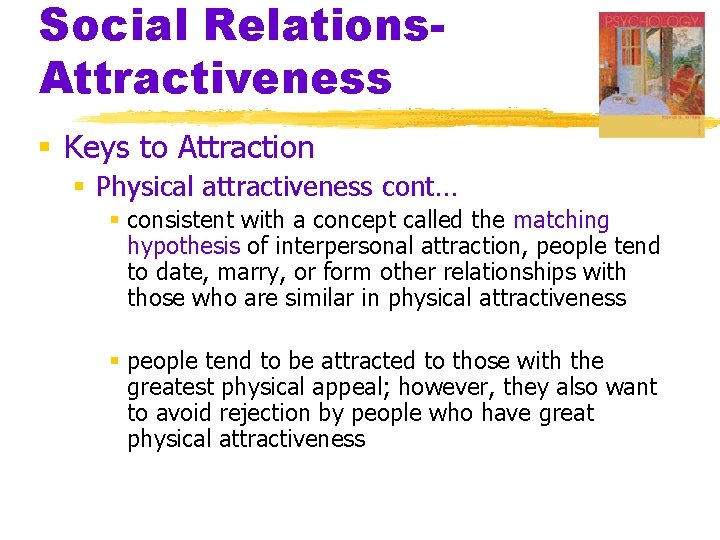 Social Relations. Attractiveness § Keys to Attraction § Physical attractiveness cont… § consistent with