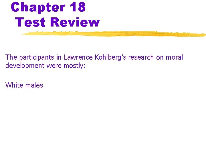 Chapter 18 Test Review The participants in Lawrence Kohlberg’s research on moral development were