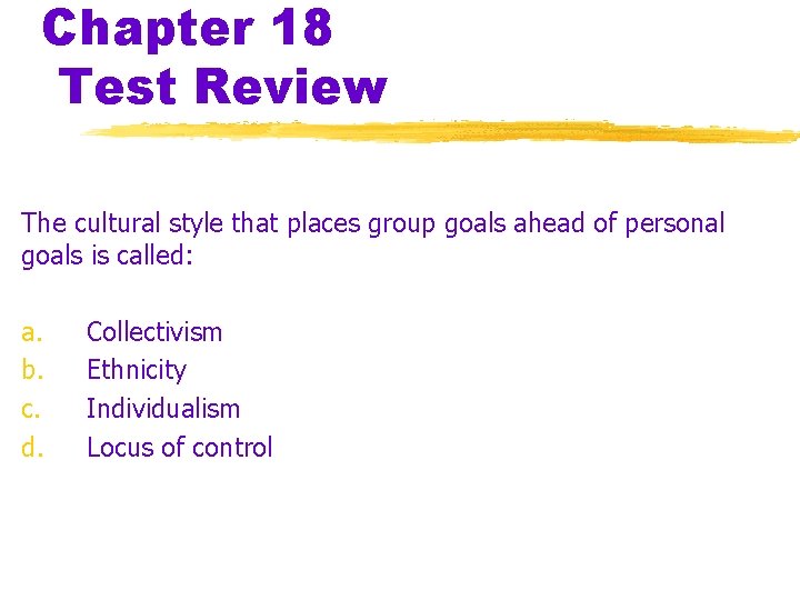 Chapter 18 Test Review The cultural style that places group goals ahead of personal
