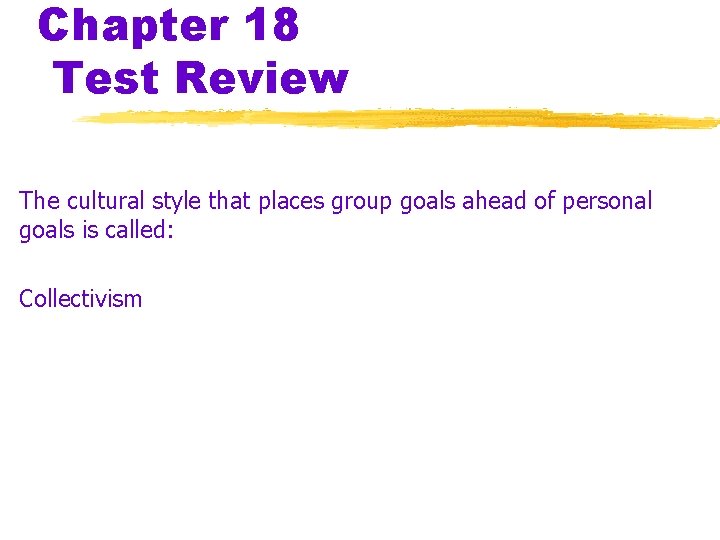 Chapter 18 Test Review The cultural style that places group goals ahead of personal