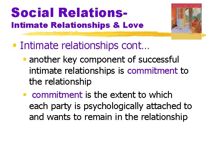 Social Relations- Intimate Relationships & Love § Intimate relationships cont… § another key component