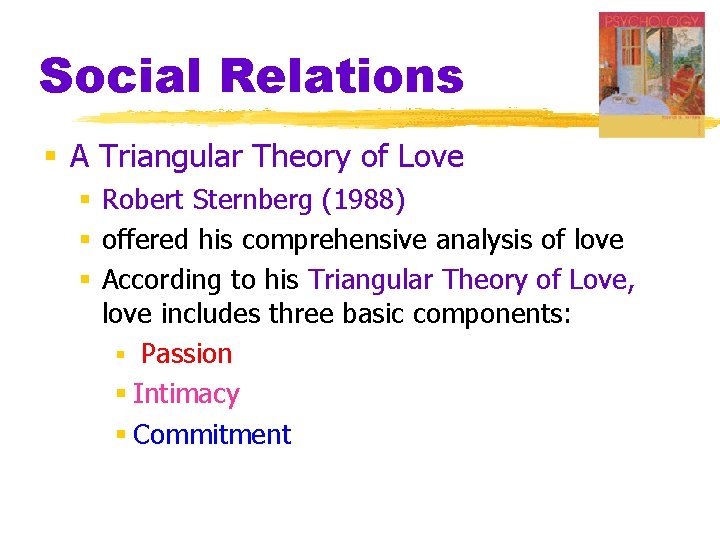 Social Relations § A Triangular Theory of Love § Robert Sternberg (1988) § offered