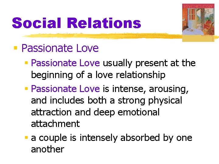Social Relations § Passionate Love usually present at the beginning of a love relationship