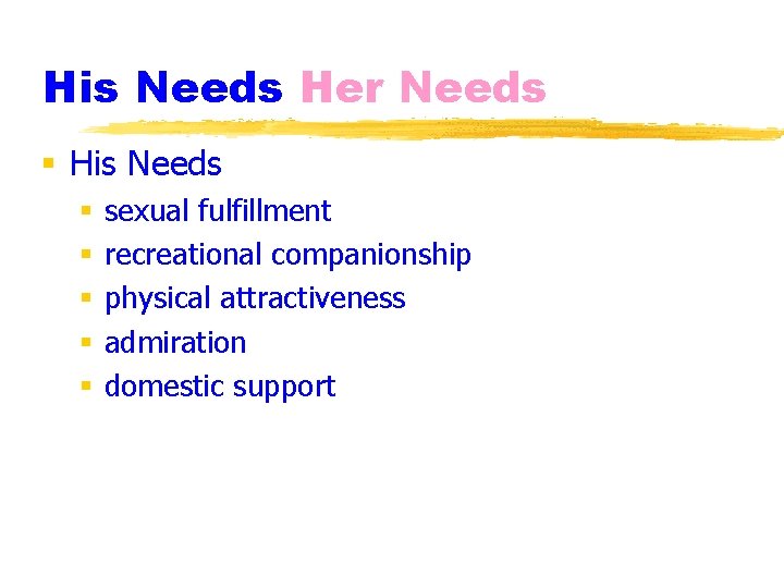 His Needs Her Needs § His Needs § § § sexual fulfillment recreational companionship
