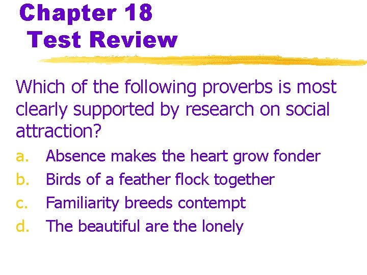 Chapter 18 Test Review Which of the following proverbs is most clearly supported by