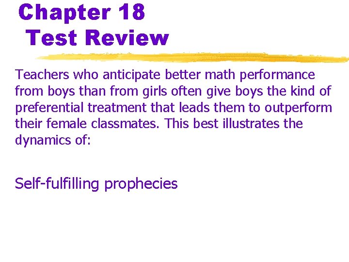 Chapter 18 Test Review Teachers who anticipate better math performance from boys than from