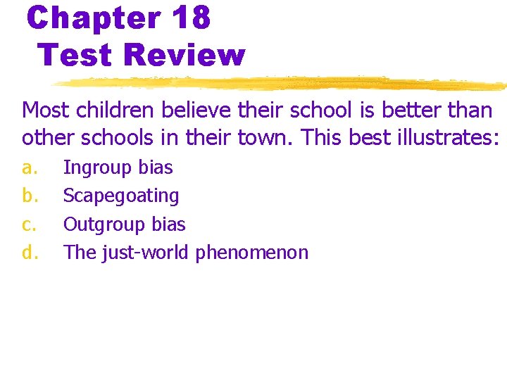 Chapter 18 Test Review Most children believe their school is better than other schools