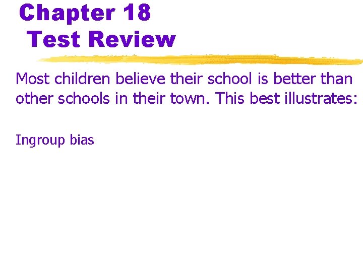Chapter 18 Test Review Most children believe their school is better than other schools