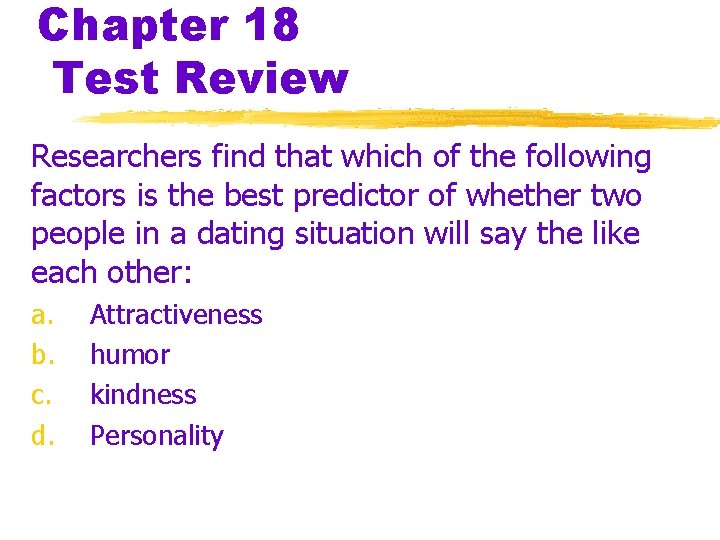Chapter 18 Test Review Researchers find that which of the following factors is the