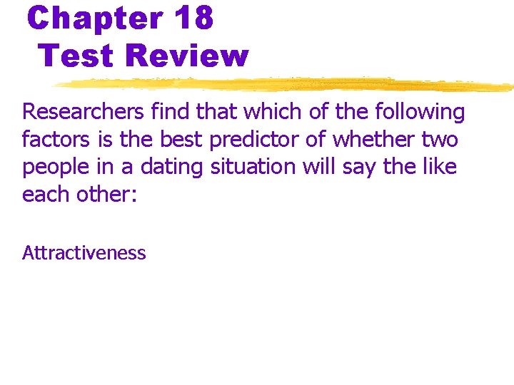Chapter 18 Test Review Researchers find that which of the following factors is the