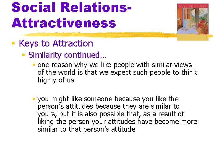 Social Relations. Attractiveness § Keys to Attraction § Similarity continued… § one reason why