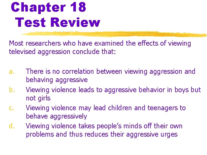 Chapter 18 Test Review Most researchers who have examined the effects of viewing televised