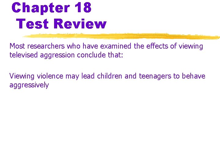 Chapter 18 Test Review Most researchers who have examined the effects of viewing televised