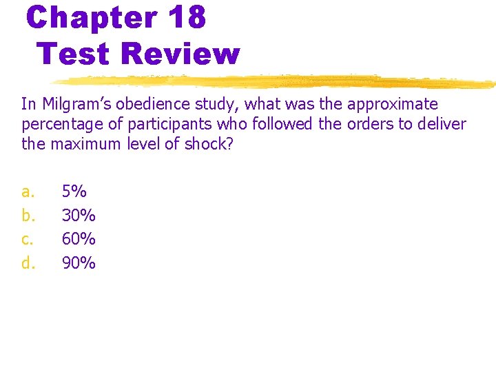 Chapter 18 Test Review In Milgram’s obedience study, what was the approximate percentage of