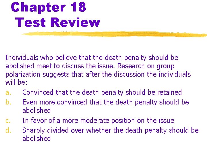 Chapter 18 Test Review Individuals who believe that the death penalty should be abolished