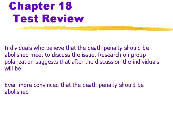 Chapter 18 Test Review Individuals who believe that the death penalty should be abolished