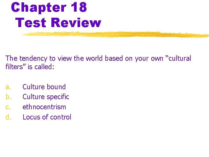 Chapter 18 Test Review The tendency to view the world based on your own