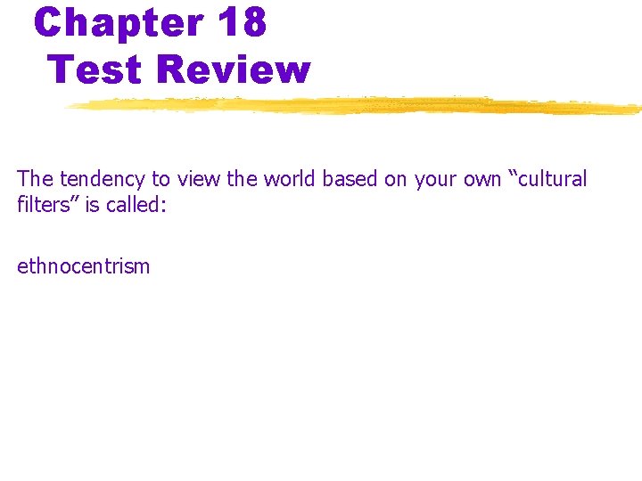 Chapter 18 Test Review The tendency to view the world based on your own