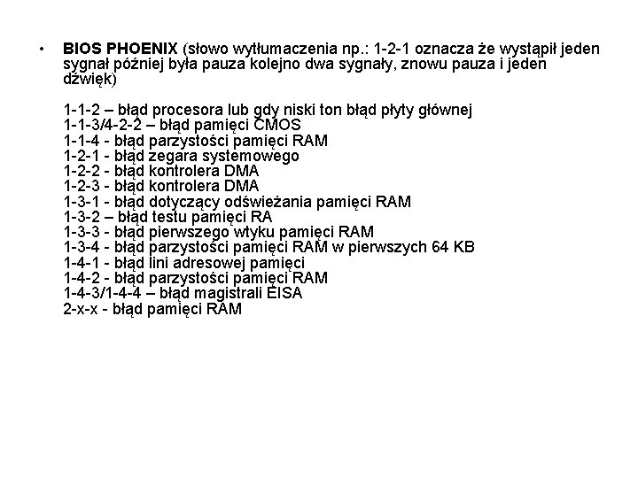  • BIOS PHOENIX (słowo wytłumaczenia np. : 1 -2 -1 oznacza że wystąpił