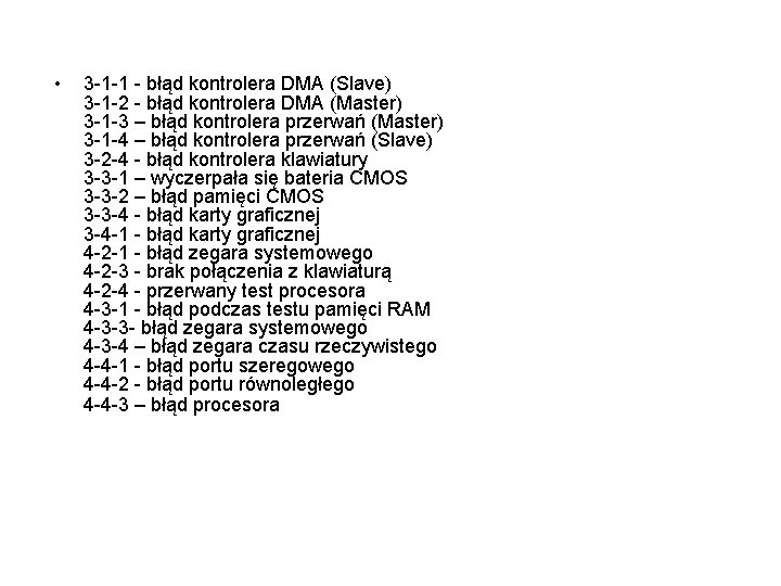  • 3 -1 -1 - błąd kontrolera DMA (Slave) 3 -1 -2 -