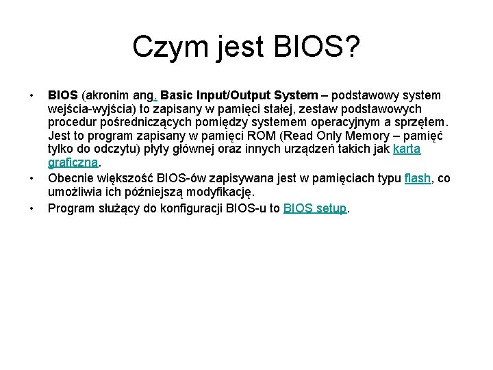 Czym jest BIOS? • • • BIOS (akronim ang. Basic Input/Output System – podstawowy