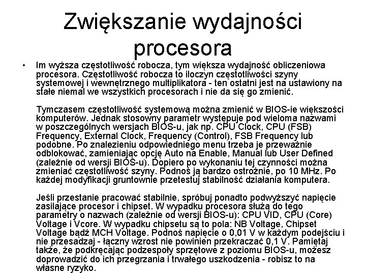  • Zwiększanie wydajności procesora Im wyższa częstotliwość robocza, tym większa wydajność obliczeniowa procesora.