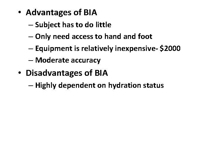  • Advantages of BIA – Subject has to do little – Only need