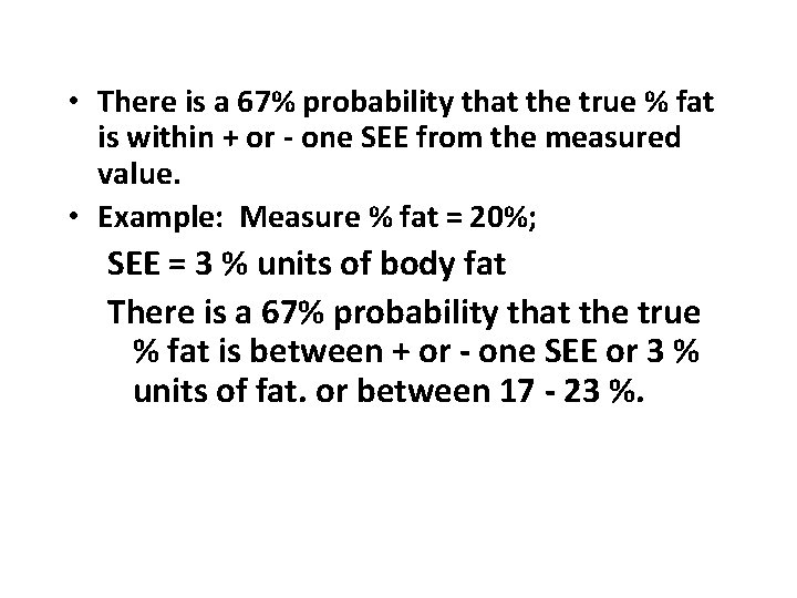  • There is a 67% probability that the true % fat is within