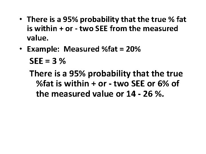  • There is a 95% probability that the true % fat is within