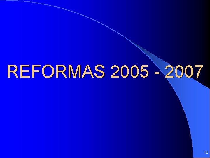 REFORMAS 2005 - 2007 13 