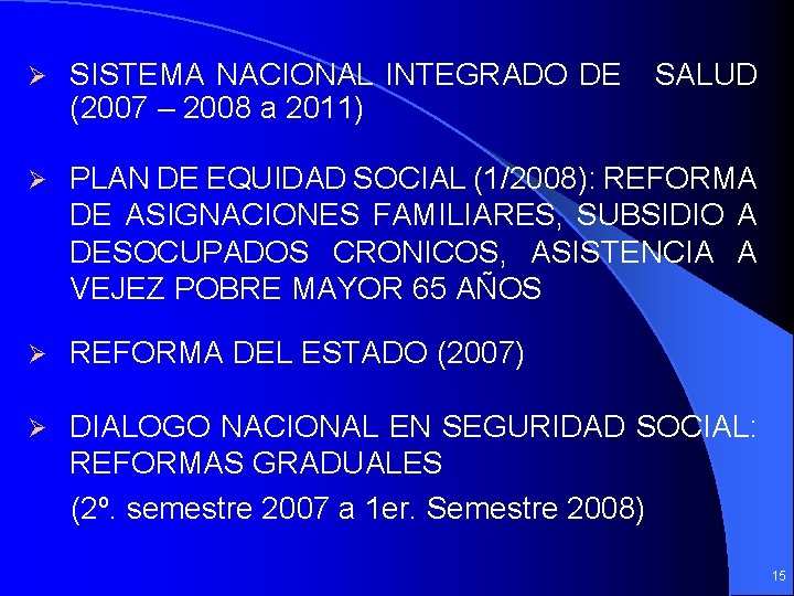 Ø SISTEMA NACIONAL INTEGRADO DE (2007 – 2008 a 2011) SALUD Ø PLAN DE