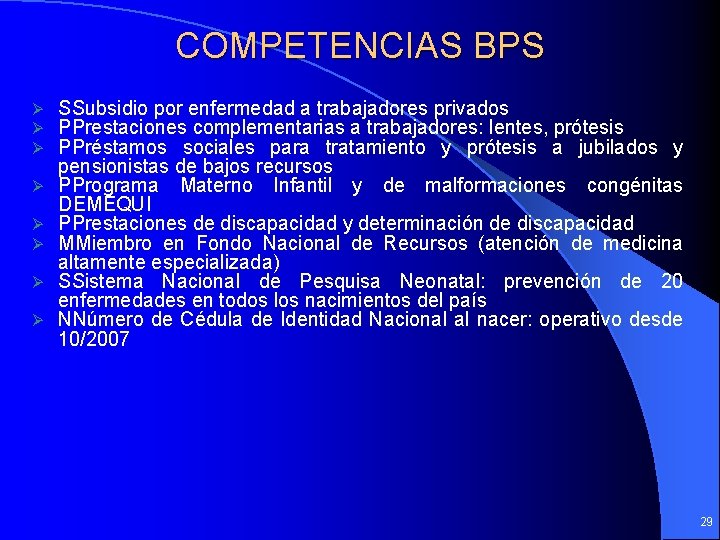 COMPETENCIAS BPS Ø Ø Ø Ø SSubsidio por enfermedad a trabajadores privados PPrestaciones complementarias